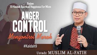 ANGER CONTROL "Mengontrol Marah" | USTADZ MUSLIM AL-FATIH | #kaidah9