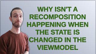 why isn't a recomposition happening when the state is changed in the viewmodel