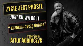 Życie jest proste - Artur Adamczyk - Trener Życia