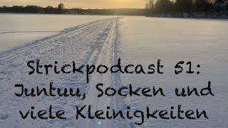 51. Strickpodcast: Juntuu, Socken und ein paar Kleinigkeiten