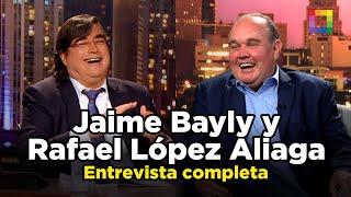 JAIME BAYLY y RAFAEL LÓPEZ ALIAGA - Entrevista completa | Willax