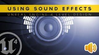 Using Sound Effects - #22 Unreal Engine 4 Level Design Tutorial Series