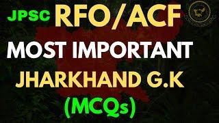 Most Important JHARKHAND GK  for RFO/ACF(MCQs)