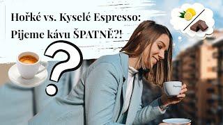 Hořké vs. Kyselé Espresso: Pijeme kávu ŠPATNĚ?! 