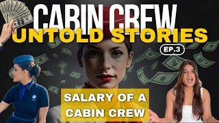 Cabin Crew : Salary of a Cabin Crew | Ep - 3 Untold stories