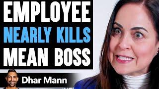 Employee NEARLY KILLS Mean BOSS, What Happens Is Shocking | Dhar Mann