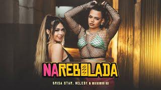 Na Rebolada - Brisa Star, Melody & Maikinho Dj