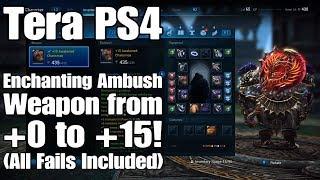 Tera PS4 - Enchanting Ambush Weapon from +0 to +15! (All fails included)