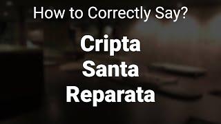 How to Correctly Pronounce Cripta Santa Reparata (Florence, Italy)