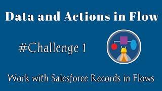 Work with Salesforce Records in Flows|Data and Action in Flows| Trailhead| Salesforce