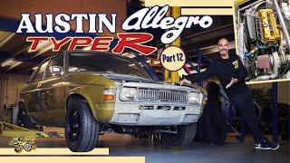 Part 12: 400bhp Austin Allegro Type R Sleeper project // The Late Brake Show