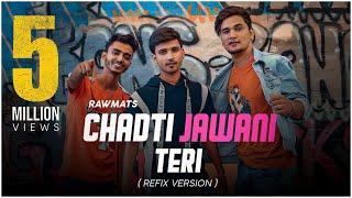 Chadti Jawani Teri - (Refix version) - Rawmats