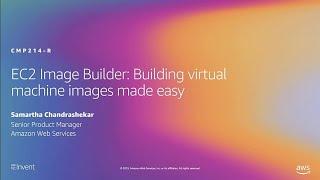 AWS re:Invent 2019: [NEW LAUNCH!] EC2 Image Builder: Virtual machine images made easy (CMP214-R1)