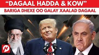 DEG DEG: TRUMP OO KU BAAQAY IN IIRAAN ISDHIIBTO + XILLIGEE MAREYKANKU DAGAALKA GALAYAA + WARAR KALE