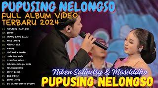 NIKEN SALINDRY & MASDDDHO - PUPUSING NELONGSO - VIDEO FULL ALBUM DANGDUT KOPLO TERBARU PALING KEREN