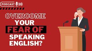 How To Overcome Fear of Speaking English | Powerful️Podcast & Chill |8 Minutes English | Beginners