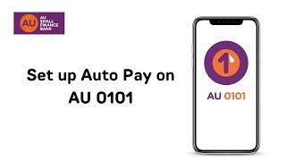 Quick guide to set up AutoPay on the AU 0101 App | AU Small Finance Bank