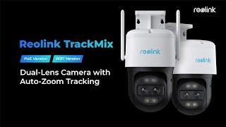 Meet Reolink TrackMix, 4K Dual-Lens PTZ Camera with Auto-Zoom Tracking