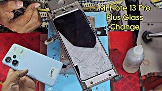 Mi Note 13 Pro Plus Mobile Broken Front Glass Replacement | Edge Display Glass Change