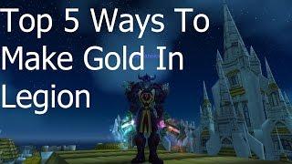 Top 5 Ways To Make Gold Going Into Legion