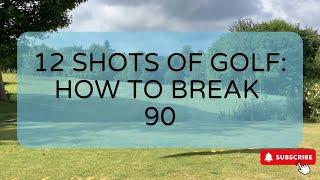 12 Shots of Golf - How To Shoot 90 (18 Handicap)