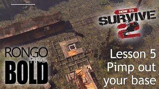 Rongo Completes: How to Survive 2 | Lesson 5 - Pimp out your base