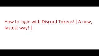 How to login with Discord Tokens! [ A new, fastest way! ] #Discord Tokenens