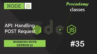 #35 API: Handling POST Request | Working with Express JS | A Complete NODE JS Course