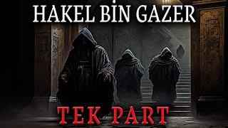 HAKEL BİN GAZER TEK PART | Korku Hikayeleri | Hüddam Hikayeleri | Hüddam