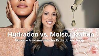 HYDRATION VS. MOISTURIZATION | SKINCARE FUNDAMENTALS FOR ESTHETICIANS SERIES | EP. 3 | KRISTEN MARIE