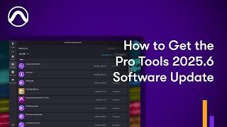 How to Get the Pro Tools 2025.6 Software Update