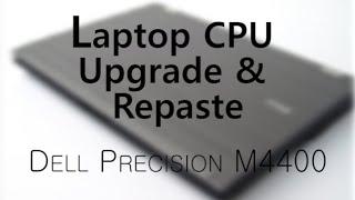 Laptop CPU Upgrade & Repaste (Dell Precision M4400)