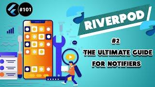 Flutter Tutorial - Riverpod - 2/3 The Complete Guide For Notifiers