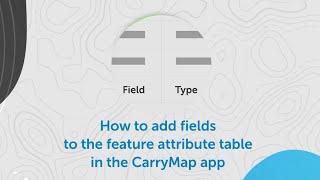 How to add fields to the feature attribute table in the CarryMap app