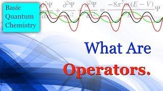What are Operators? Discuss with Numericals. - Basic Quantum Chemistry