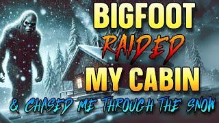 BIGFOOT RAIDED MY CABIN AND CHASED ME THROUGH THE SNOW