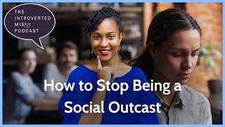 How to Stop Being a Social Outcast from an Autistic Woman’s Perspective