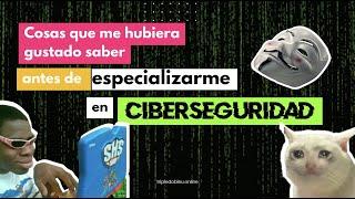 Lo que DEBES SABER antes de INICIAR en CIBERSEGURIDAD ️ 