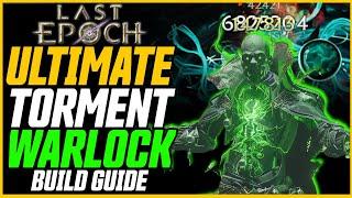 6M+ DPS! Ultimate Warlock Endgame Guide (500+ Corruption) // Last Epoch Torment Warlock