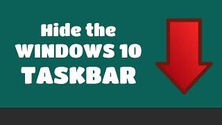 How to automatically hide the Windows 10 taskbar