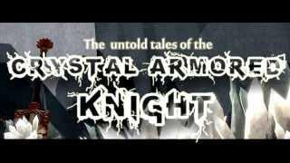 [ThePruld] The untold tales of the CRYSTAL ARMORED KNIGHT