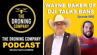 The Droning Company Podcast #0002 | Wayne Baker of @DJI  Talks Drone Bans