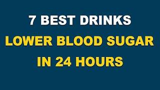 Blood Sugar Hacks, Top 7 Best Drinks to Lower Blood Sugar in 24 Hours