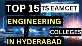 TOP 15||ENGINEERING COLLEGES IN HYDERABAD||THROUGH TS EAMCET