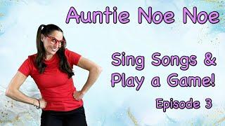 Auntie Noe Noe | Sing Songs & Play a Game - Episode 3 | Educational Show for Kids & Toddlers