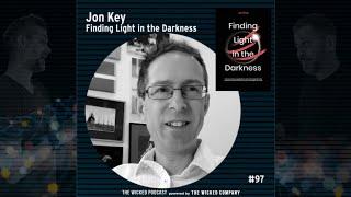 The Wicked Podcast #97 : Jon Key - Finding Light in the Darkness