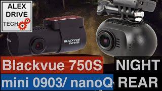 Blackvue DR750S-2CH vs mini 0903/nanoQ REAR NIGHT