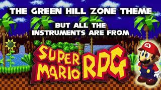 Green Hill Zone from Sonic but all the instruments are from Super Mario RPG