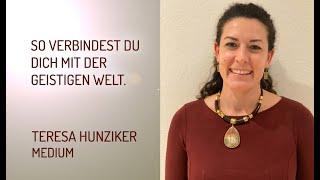 Das Medium Teresa Hunziker erklärt: "Wie verbinde ich mich mit der geistigen Welt?"