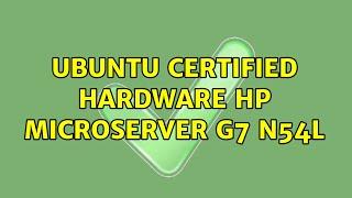 Ubuntu: Ubuntu Certified hardware HP MicroServer G7 N54L